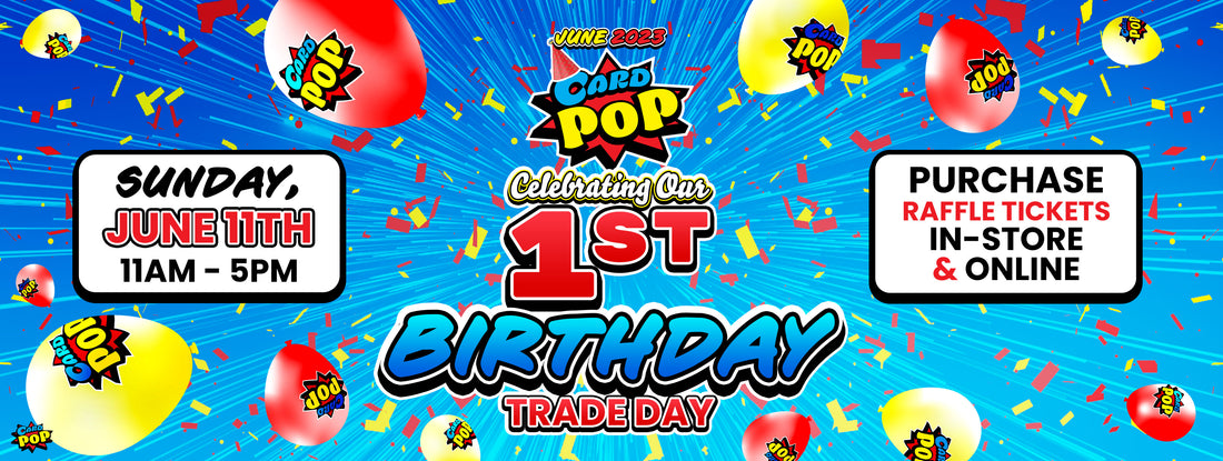 Card Pop 1st Birthday June 2023 Trade Day