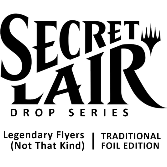 Magic The Gathering - Secret Lair - Legendary Flyers (Not That Kind)